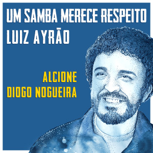收聽Luiz Ayrao的Um Samba Merece Respeito歌詞歌曲