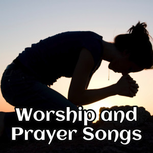 Dengarkan lagu Worship and Prayer Songs nyanyian Music to Feel the Presence of God dengan lirik