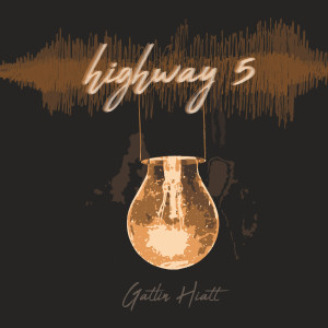 Dengarkan Highway 5 lagu dari Gatlin Hiatt dengan lirik