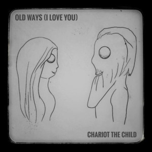 Chariot the Child的專輯Old Ways (I Love You)