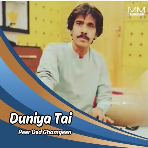 Listen to Duniya Tai song with lyrics from Peer Dad Ghamgeen