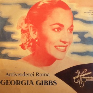 Georgia Gibbs的专辑Goodbye To Rome (Arrivederci Roma)