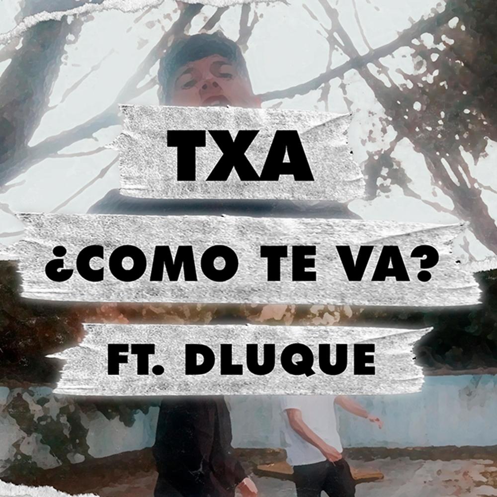 TXA- ¿CÓMO TE VA? (feat. Dluque201)