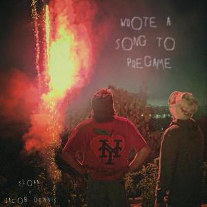 Sloan的專輯wrote a song to pregame (feat. Jacob Dennis) (Explicit)