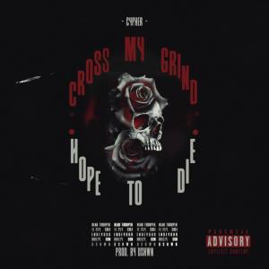 Listen to Cross My Grind Hope To Die (feat. Endevour, Don, Nate Breezy, FL 254, blak trouper & DSHWN) (Explicit) song with lyrics from CKol