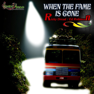收聽Ricky Dread的When the Fame Is Gone歌詞歌曲