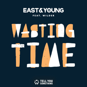 Dengarkan lagu Wasting Time nyanyian East & Young dengan lirik