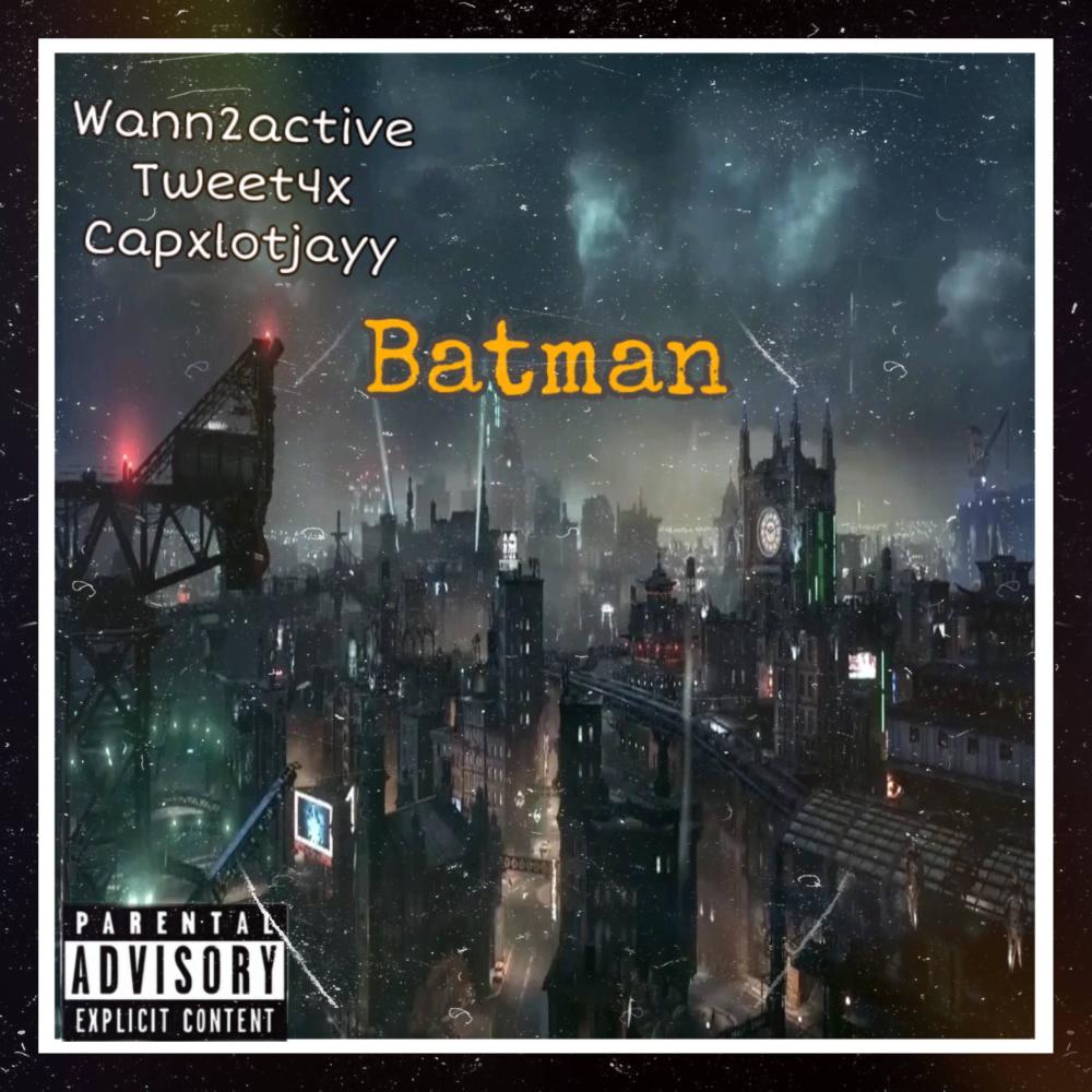 Batman (feat. Tweet4x & Wann2active) (Explicit)