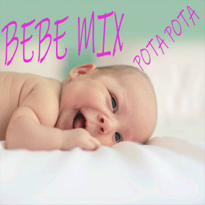 收聽Bebe Mix的Pota Pota歌詞歌曲