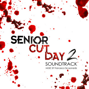 Album Senior Cut Day 2 (Original Motion Picture Soundtrack) oleh Francesco De Leonardis