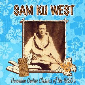收聽Sam Ku West的Hue Hue, Hue Hue (Hawai'ian Hula)歌詞歌曲