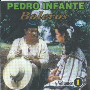 Pedro Infante的專輯Boleros, Vol. 1