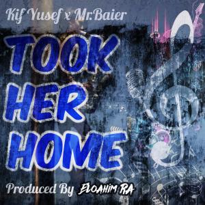 Listen to Took Her Home (feat. Eloahim Ra & Mr.Baier) song with lyrics from Kif Yusef