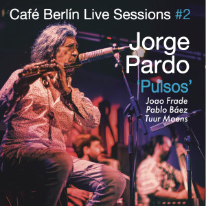 Jorge Pardo的專輯Café Berlin Live Sessions, Vol. 2, Pulsos (En vivo)