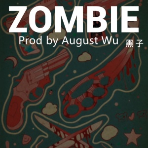 收听黑子的Zombie (Prod.by August Wu)歌词歌曲