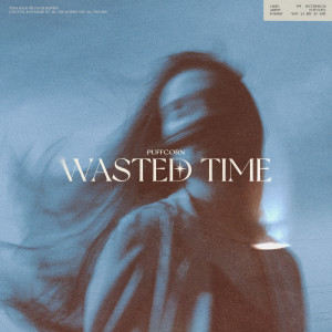 PuFFcorn的專輯Wasted Time