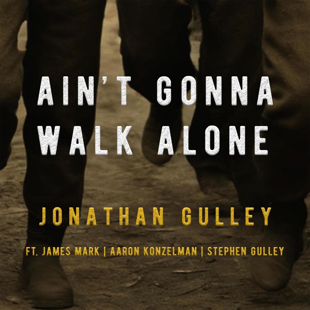 Ain't Gonna Walk Alone (feat. James Mark, Aaron Konzelman & Stephen Gulley)