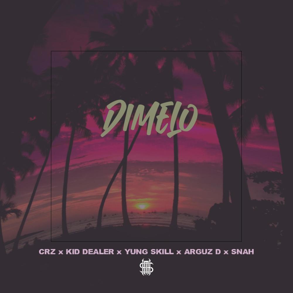 Dimelo (feat. CRZ, SNAH, KID DEALER, YUNG SKILL & ARGUZ D) (Explicit)