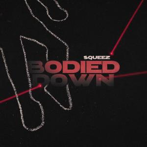 Squeez的專輯Bodied Down (Explicit)