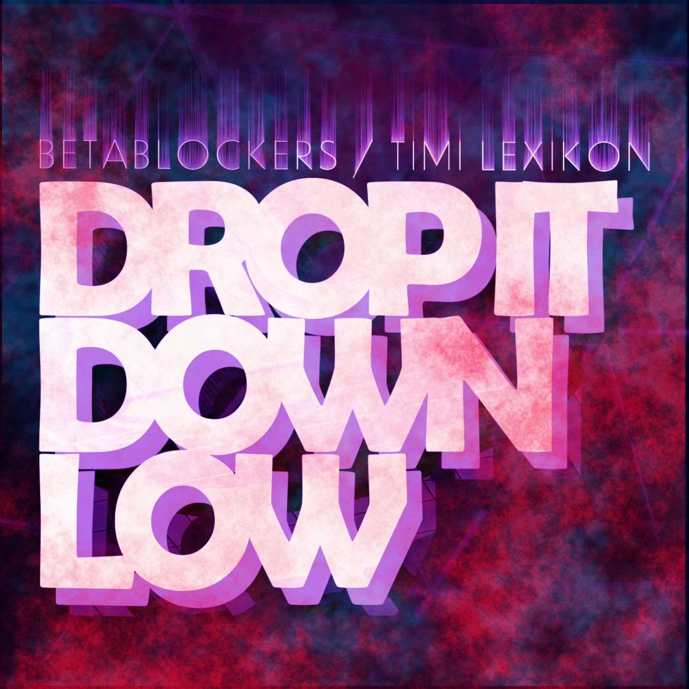 Drop It Down Low (feat. Timi Lexikon) (Explicit)