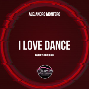 收聽Alejandro Montero的I Love Dance (Daniel Verdun Remix)歌詞歌曲