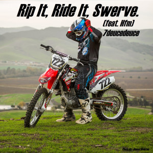 收聽7deucedeuce的Rip It, Ride It, Swerve. (feat. Hfm) (Explicit)歌詞歌曲