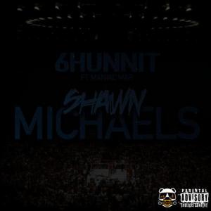 ดาวน์โหลดและฟังเพลง Shawn Michaels (feat. Maniac Mar) พร้อมเนื้อเพลงจาก 6Hunnit
