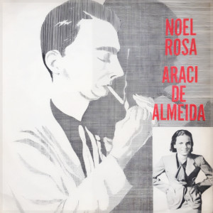 Aracy de Almeida的專輯Noel Rosa e Araci de Almeida: Os Clássicos do Samba de Verão 1950-1951