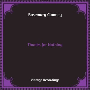 Rosemary Clooney的專輯Thanks for Nothing (Hq Remastered)