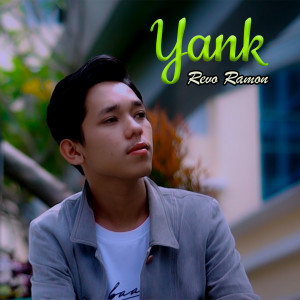 Dengarkan lagu Yank nyanyian Revo Ramon dengan lirik