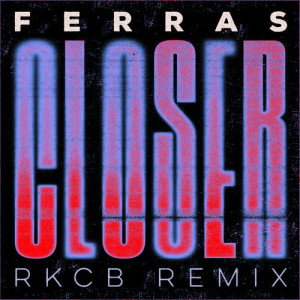 ดาวน์โหลดและฟังเพลง Closer (RKCB Remix) พร้อมเนื้อเพลงจาก Ferras