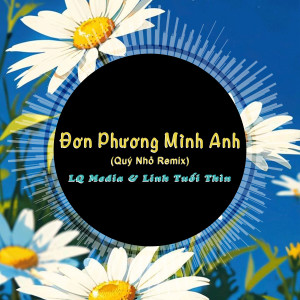 收聽Quý Nhỏ的Đơn Phương Mình Anh (Quý Nhỏ Remix)歌詞歌曲