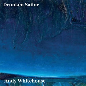 ดาวน์โหลดและฟังเพลง Drunken Sailor พร้อมเนื้อเพลงจาก Andy Whitehouse