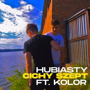 Listen to Cichy Szept(feat. Kolor) (Explicit) song with lyrics from hubiasty