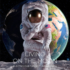 Electro Dub Tango的专辑Living on the Moon