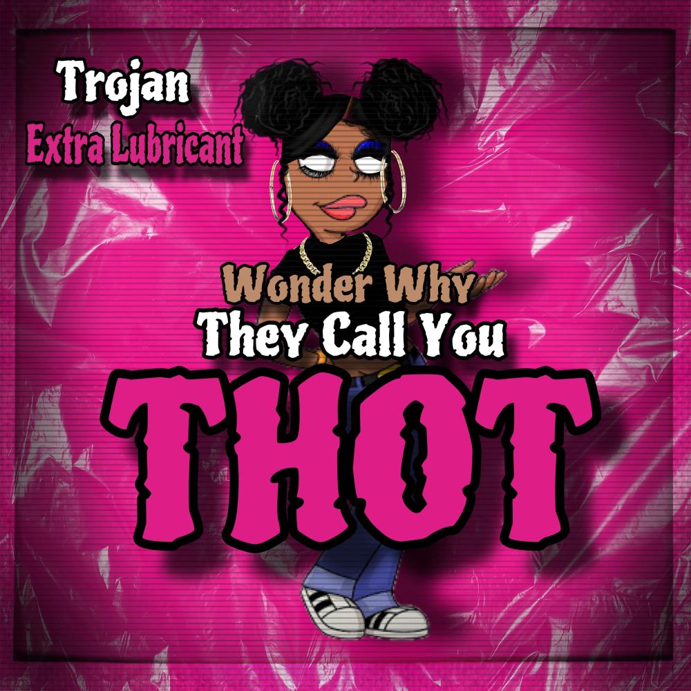 Wonder Why They Call You Thot (Explicit)