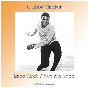 ดาวน์โหลดและฟังเพลง Limbo Rock (Remastered 2017) พร้อมเนื้อเพลงจาก Chubby Checker