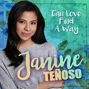 Dengarkan lagu Can Love Find a Way nyanyian Janine Teñoso dengan lirik