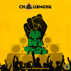 Listen to Ah Hit That song with lyrics from Challenger