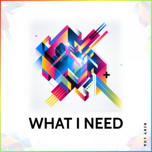 收听Riky Lua的What I Need歌词歌曲
