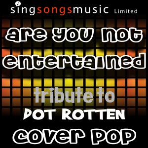 收聽Cover Pop的Are You Not Entertained (Originally Performed By Dot Rotten) [Tribute Version] (Tribute Version)歌詞歌曲