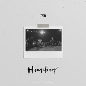 Housefires的專輯Thin (Live)