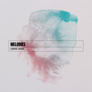 Ciera Agee的专辑Melodies