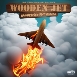 LoudPackMacc的專輯Wooden Jet (feat. Booyow) (Explicit)