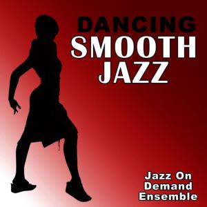 อัลบัม Dancing Smooth Jazz ศิลปิน Jazz On Demand Ensemble