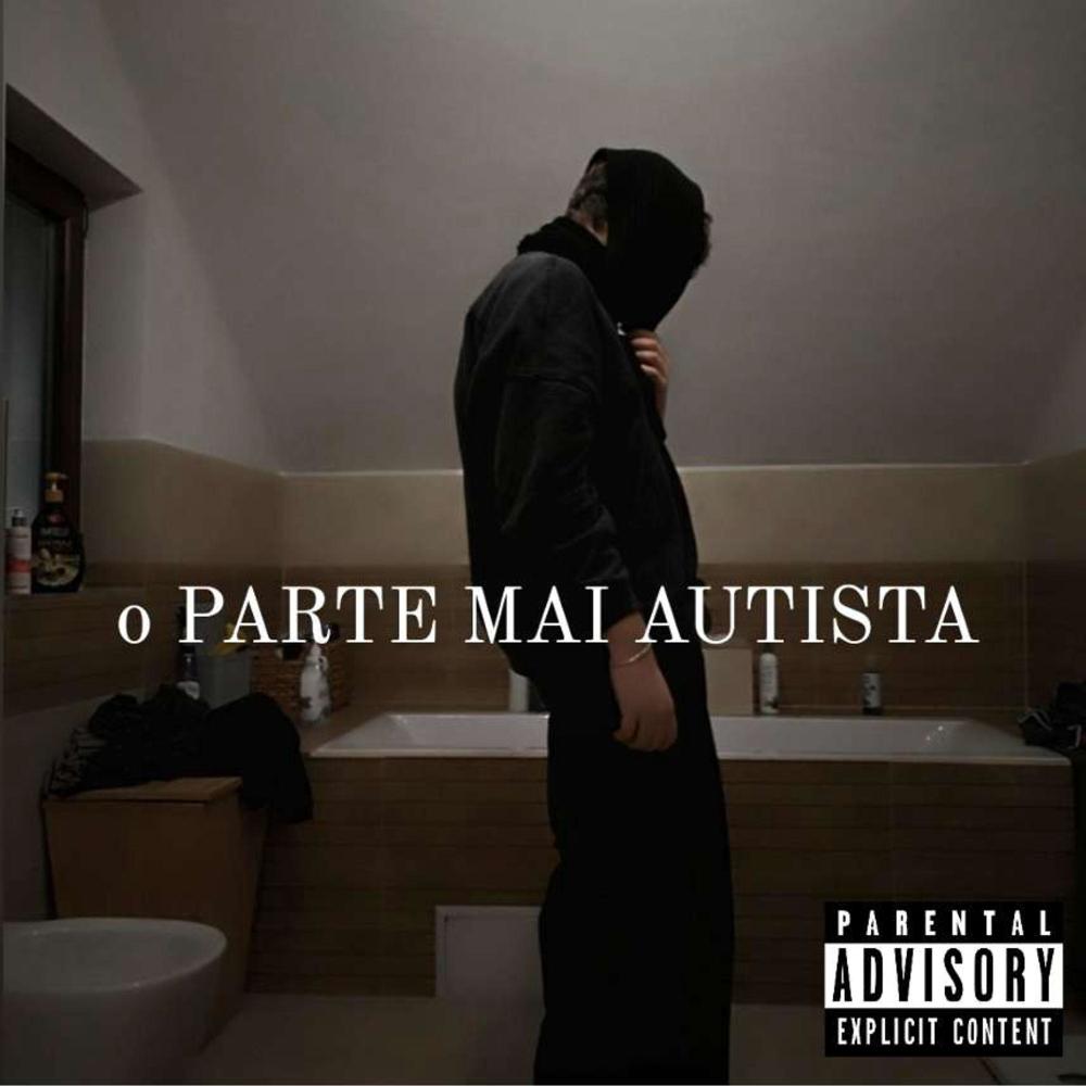 o PARTE MAI AUTISTA