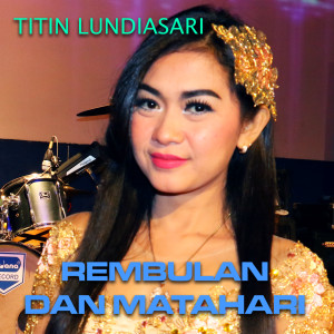 Dengarkan Rembulan & Matahari lagu dari Titin Lundiasari dengan lirik