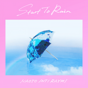 收聽NAOTO INTI RAYMI的Start To Rain歌詞歌曲