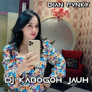 ดาวน์โหลดและฟังเพลง Dj Kabogoh Jauh พร้อมเนื้อเพลงจาก Dian Fvnky