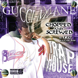 ดาวน์โหลดและฟังเพลง Trap House (Chopped & Screwed|Explicit) พร้อมเนื้อเพลงจาก Gucci Mane